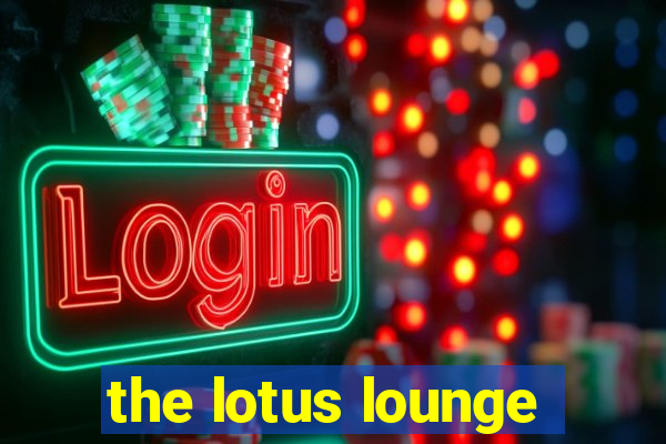 the lotus lounge